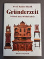 Rainer Haaff - Gründerzeit - Möbel und Wohnkultur. Mit zahlreichen Abbildungen