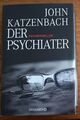 John Katzenbach | Der Psychiater | Droemer | Psychothriller | Gebundene Ausgabe