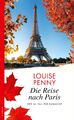 Louise Penny / Die Reise nach Paris9783311120506