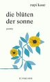 Die Blüten der Sonne | Poetry | Rupi Kaur | Deutsch | Buch | 256 S. | 2018