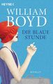 William Boyd | Die blaue Stunde | Taschenbuch | Deutsch (2022) | Roman | 400 S.