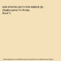 GER-SPAPROJEKTE FUR KINDER (BL (Spaßprojekte Für Kinder, Band 1), Manning, Jam