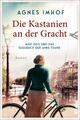 Imhof, Agnes/Die Kastanien an der Gracht - Miep Gies und das Tagebuch der A ...