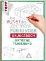 Gecko Keck Die Kunst des Zeichnens für Kinder Übungsbuch - Optische Täuschung