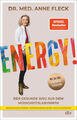 Energy! - Der gesunde Weg aus dem Müdigkeitslabyrinth von Anne Fleck (2023,...