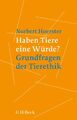 Haben Tiere eine Würde? | Grundfragen der Tierethik | Norbert Hörster | Taschenb