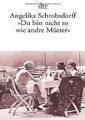 Du bist nicht so wie andre Mütter: Die Geschichte... | Buch | Zustand sehr gut