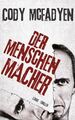 Der Menschenmacher: Thriller Thriller Cody McFadyen, Cody, Axel Wolfgang Neuhaus