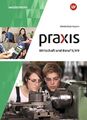 Praxis Wirtschaft und Beruf - Ausgabe 2017 für Mittelschulen in Bayern