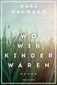 Naumann  Kati. Wo wir Kinder waren. Taschenbuch