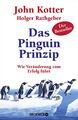 Das Pinguin-Prinzip: Wie Veränderung zum Erfolg führt [Gebundene Ausgabe] Kot...