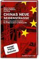 Chinas neue Seidenstraße: Kooperation statt Isolation – Der Rollentausch im Welt