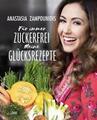 Für immer zuckerfrei - Meine Glücksrezepte von Anastasia Zampounidis ( UNGELESEN