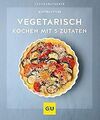 Vegetarisch kochen mit 5 Zutaten (GU KüchenRatgeber... | Buch | Zustand sehr gut