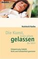 Die Kunst, trotz allem gelassen zu sein. Entspann... | Buch | Zustand akzeptabel