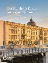 Hartmut Dorgerloh; Bernhard Wolter / Das Humboldt Forum im Berliner Schloss