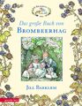 Das große Buch von Brombeerhag: Brombeerhag im Frühling; Br... von Barklem, Jill