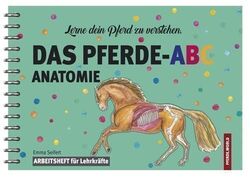 Lerne dein Pferd zu verstehen. DAS PFERDE-ABC - Anatomie: Arbeitsheft für Lehrkr