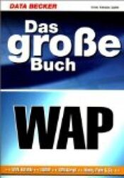 Das große Buch WAP. WML- Befehle, WBMP, WML- Script, Handy, Palm und Co Spallek,