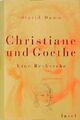 Christiane und Goethe. Eine Recherche Eine Recherche Damm, Sigrid: 1113891