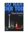 So nah der Tod: Thriller, Thea Falken