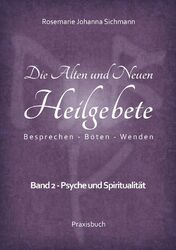 Die Alten und Neuen Heilgebete | Band 2 - Psyche und Spiritualität | Sichmann