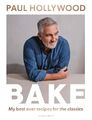 Paul Hollywood BAKE (Gebundene Ausgabe)