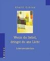 Wenn du liebst, dringst du ans Licht. Lebensweishei... | Buch | Zustand sehr gut