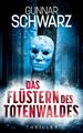 Das Flüstern des Totenwaldes (Thriller) | Gunnar Schwarz | Taschenbuch | 276 S.