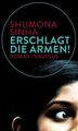 Erschlagt die Armen!: Roman Sinha, Shumona und Lena Müller: