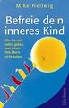 Befreie dein inneres Kind: Wie Sie sich selbst gebe... | Buch | Zustand sehr gut