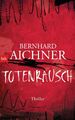 Totenrausch | Bernhard Aichner | Buch | Die Totenfrau-Trilogie | 471 S. | Deutsc