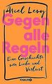 Gegen alle Regeln: Eine Geschichte von Liebe und ... | Buch | Zustand akzeptabel