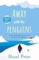 Away with the Penguins: The heartwarming and upliftin by Prior, Hazel 1787630943