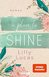 A Place to Shine Roman Eine zweite Chance für die Liebe SPIEGEL Bestseller Lucas