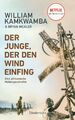 Der Junge, der den Wind einfing | Eine afrikanische Heldengeschichte | William K