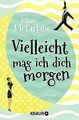 Vielleicht mag ich dich morgen: Roman von McFarlane, Mhairi | Buch | Zustand gut