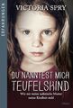 Victoria Spry / Du nanntest mich Teufelskind /  9783404608874