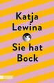 Sie hat Bock von Katja Lewina (2021, Taschenbuch) UNGELESEN