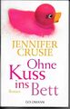 OHNE KUSS INS BETT - JENNIFER CRUSIE ( TASCHENBUCH 2011 )