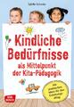 Kindliche Bedürfnisse als Mittelpunkt der Kita-Pädagogik | Sybille Schmitz