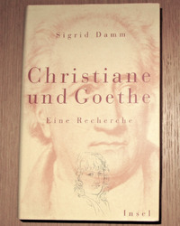 Sigrid Damm. Christiane Vulpius und Goethe. Erstauflage Insel Verlag (gebunden)