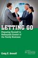 Letting Go: Preparing Yourself to Relinquish Control of the Family Business (A F