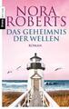 Das Geheimnis der Wellen: Roman von Roberts, Nora