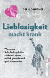 Gerald Hüther / Lieblosigkeit macht krank /  9783548065908