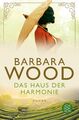 Das Haus der Harmonie | Roman | Barbara Wood | Taschenbuch | 528 S. | Deutsch | 