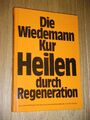 Die Wiedemann-Kur. Heilen durch Regeneration. Die kombinierte Serum-Therapie bei