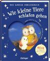 Wie kleine Tiere schlafen gehen. Das große Vorlesebuch