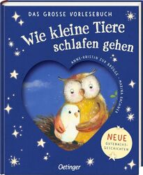 Wie kleine Tiere schlafen gehen. Das große Vorlesebuch