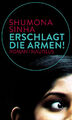 Erschlagt die Armen! Shumona Sinha Buch Mit Schutzumschlag 128 S. Deutsch 2015